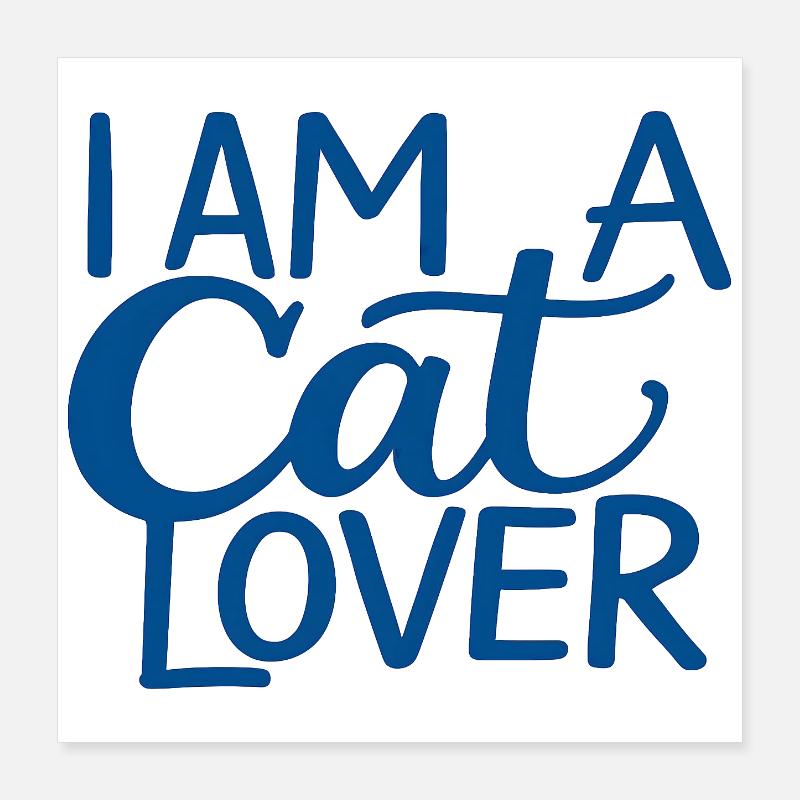 I Am A Cat Lover Poster 16" x 16" (40x40 cm)