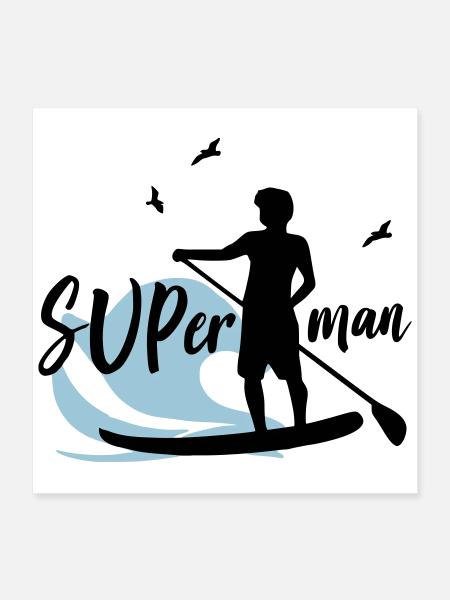 SUP man Super man - Poster 40x40 cm - Weiß