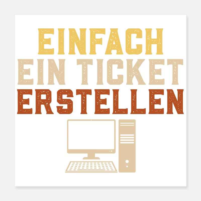 Computer Science JUST CREATE A TICKET Funny Poster 16" x 16" (40x40 cm)