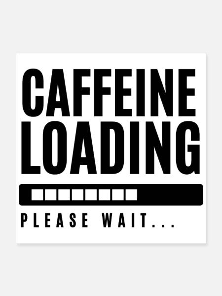 Koffein laden Bitte warten - Poster 40x40 cm - Weiß
