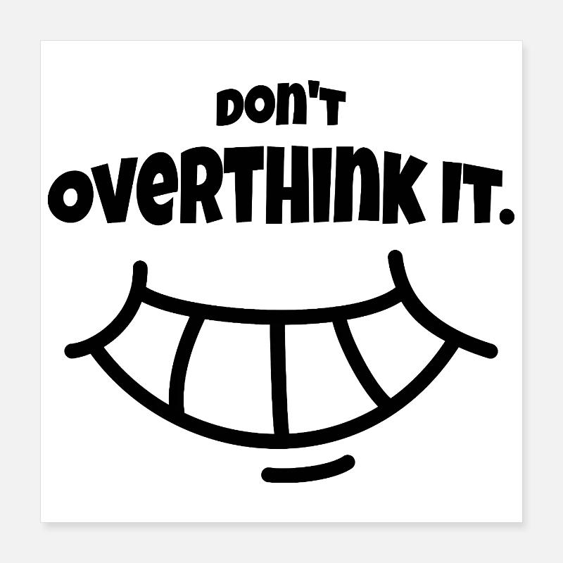 Don´t Overthing it Poster 40x40 cm