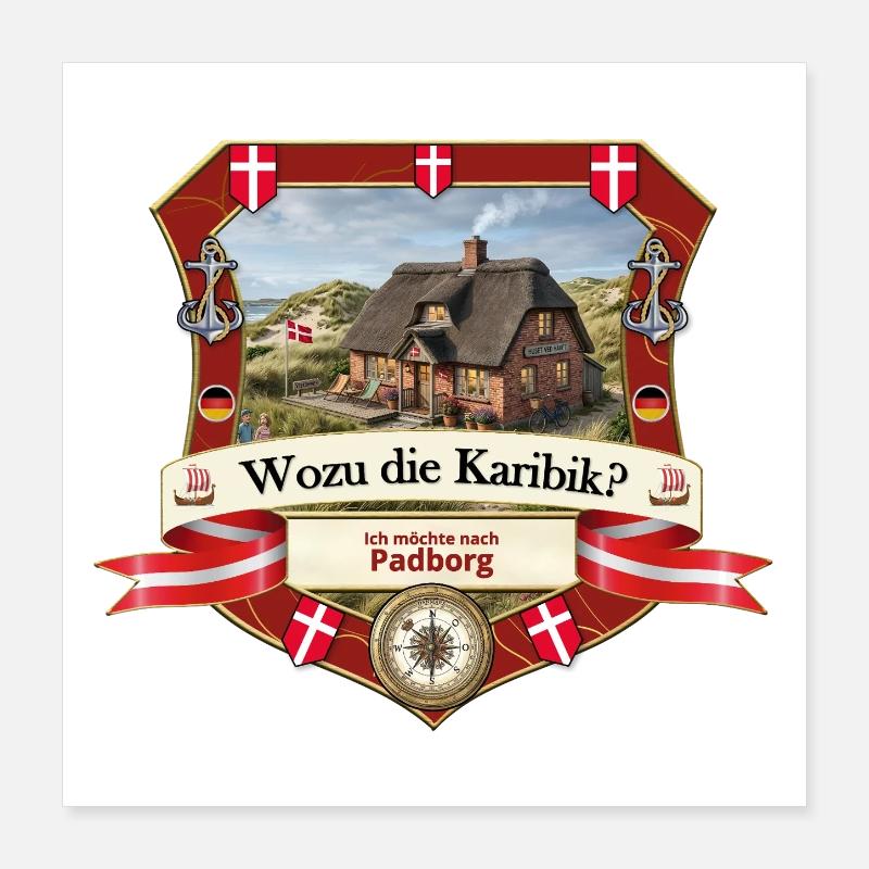 Wozu Karibik? Ich will nach Padborg! Poster 40x40 cm