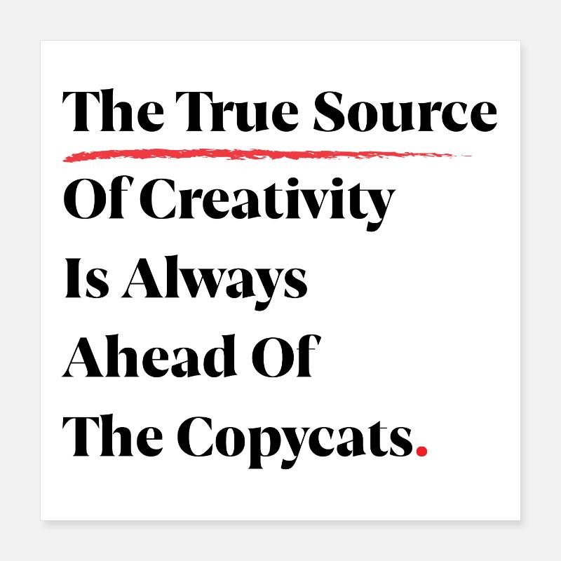 The True Source Of Creativity Is Always Ahead [B] Poster 16" x 16" (40x40 cm)