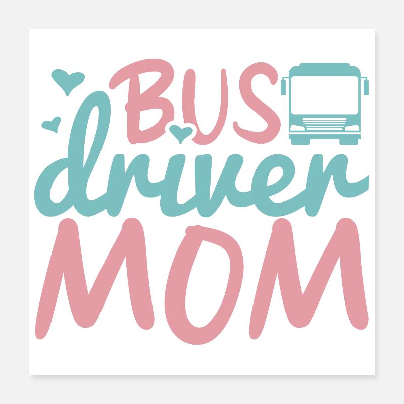Chauffeur de bus Maman Poster 40 x 40 cm