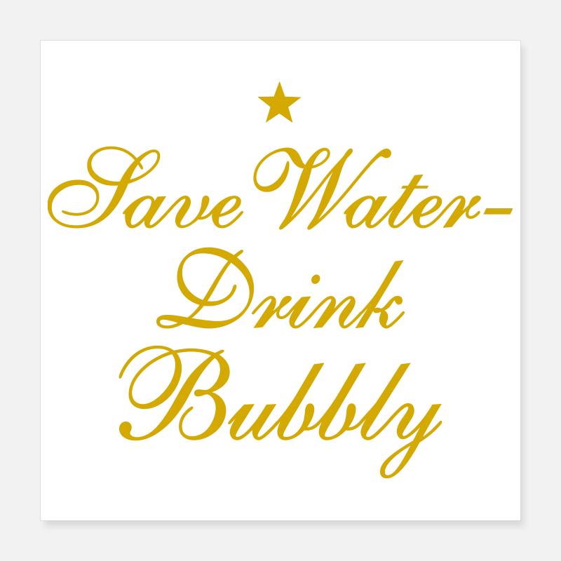 Save Water Drink Bubbly Poster 40 x 40 cm