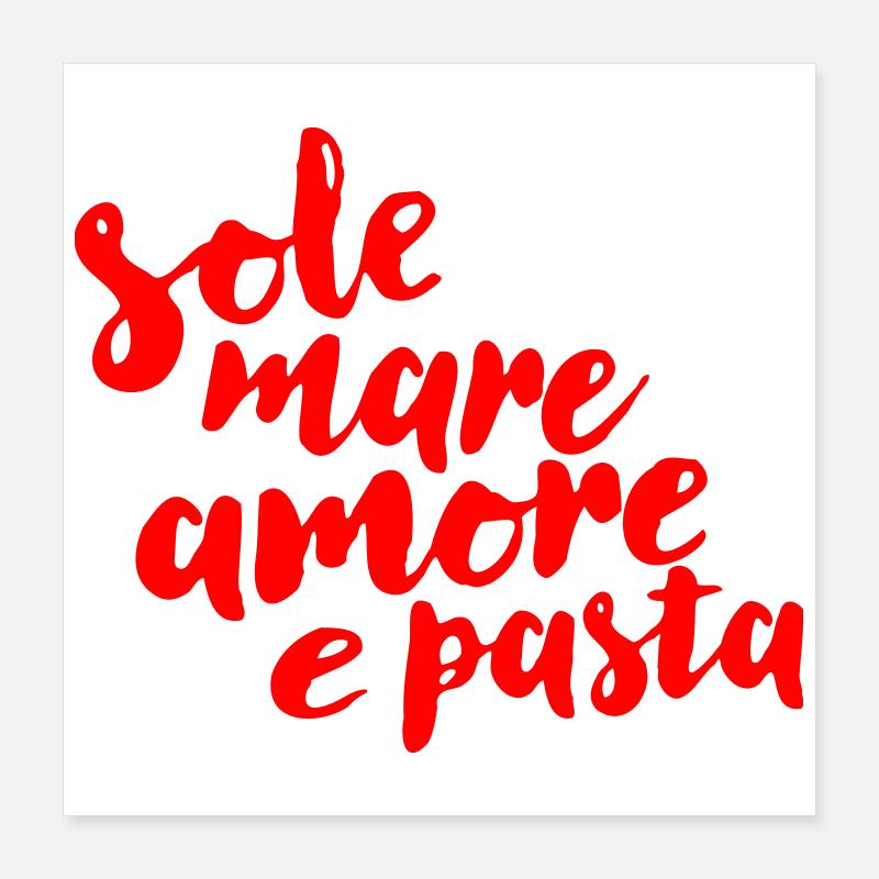 sole, mare, amore e pasta - Poster 40x40 cm - Weiß
