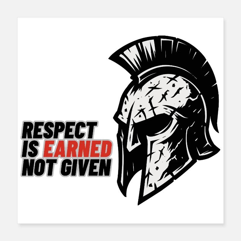 Respect Is earned not given – Spartanerhelm Poster 40x40 cm