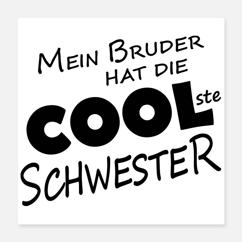 MEIN BRUDER HAT DIE COOLSTE SCHWESTER Poster 40x40 cm