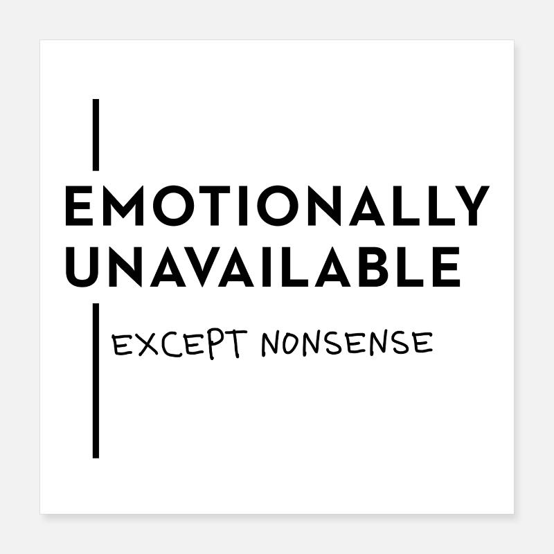 Emotionally Unavailable – Nonsense Mode Poster 40x40 cm