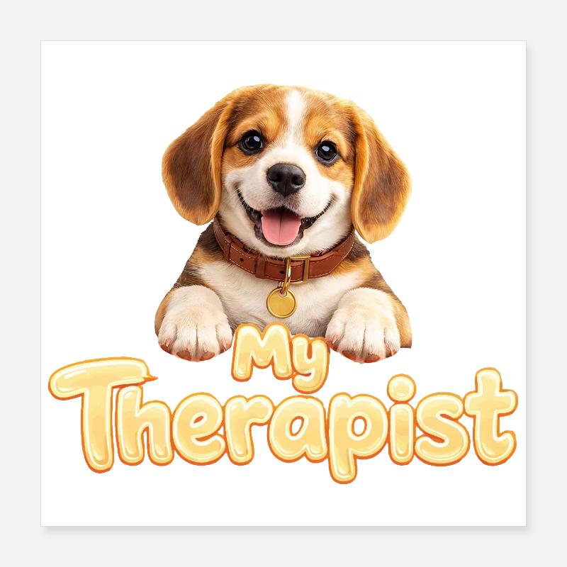 Beagle My Therapist Poster 16" x 16" (40x40 cm)
