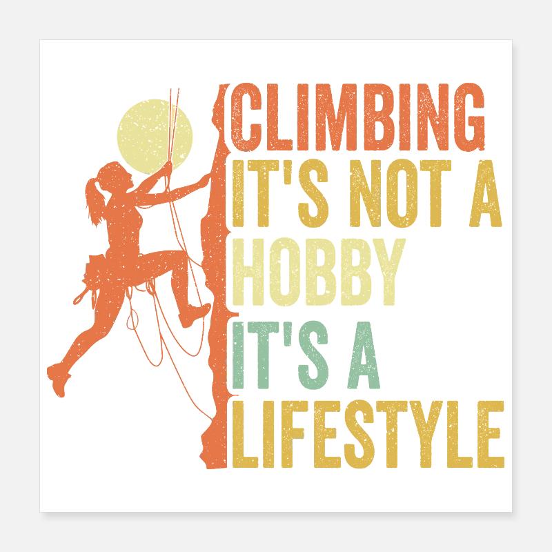 L’escalade - ce n’est pas un passe-temps. C’est un style de vie Poster 40 x 40 cm