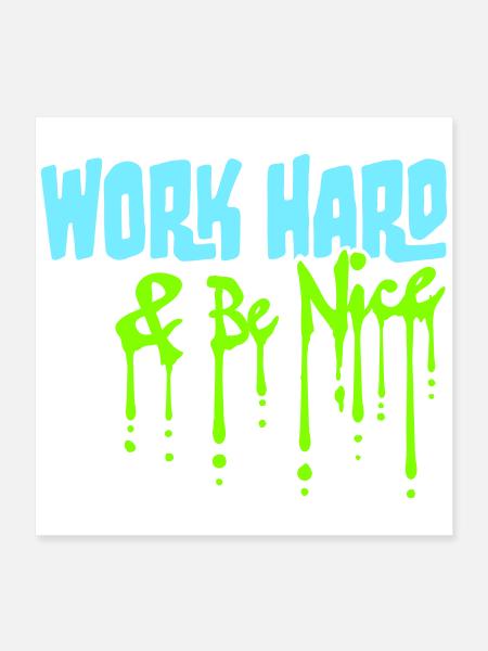 Work Hard Be Nice Motivation Positive Spirit Quote - Poster 16" x 16" (40x40 cm) - white - Front