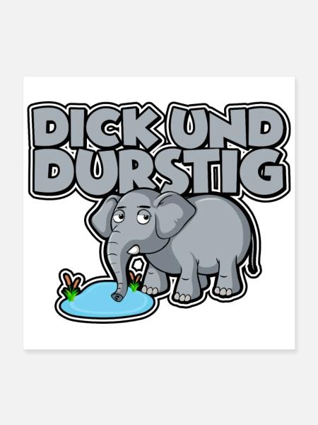 Dick und durstig - Poster 40x40 cm - Weiß - Vorne