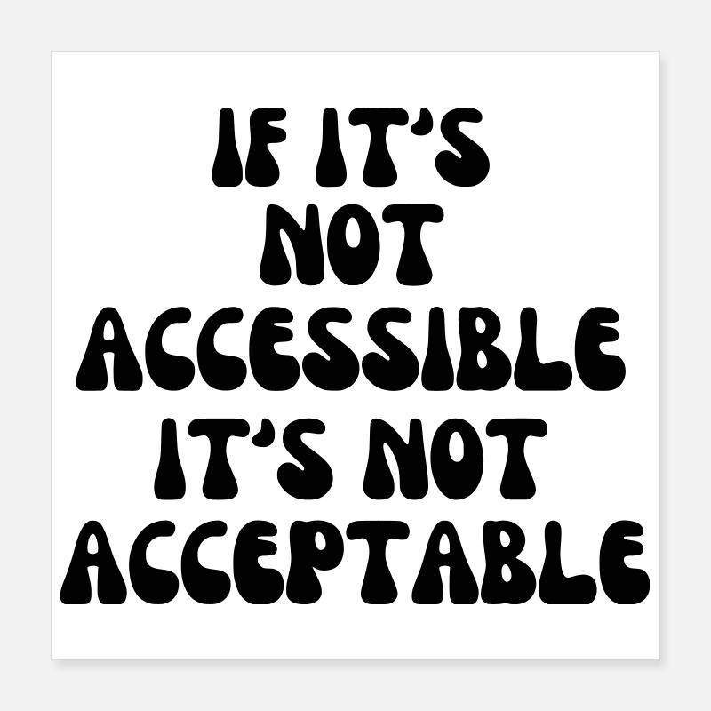Non acceptable s’il n’est pas accessible* Poster 40 x 40 cm