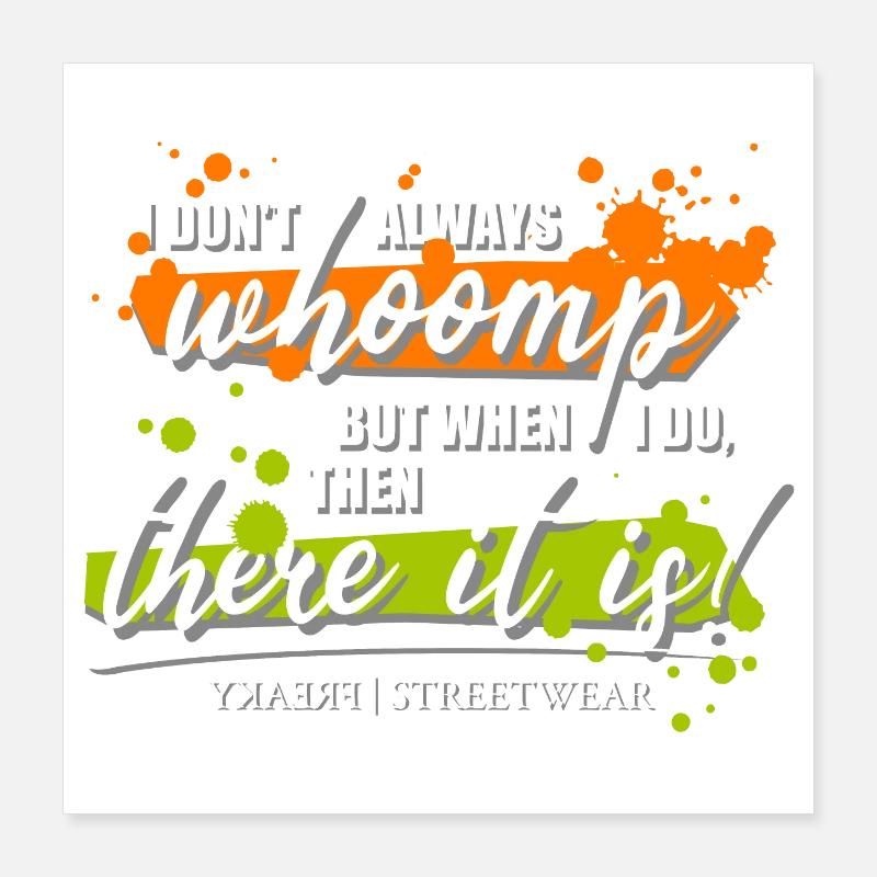 I don't always whoomp Poster 40x40 cm