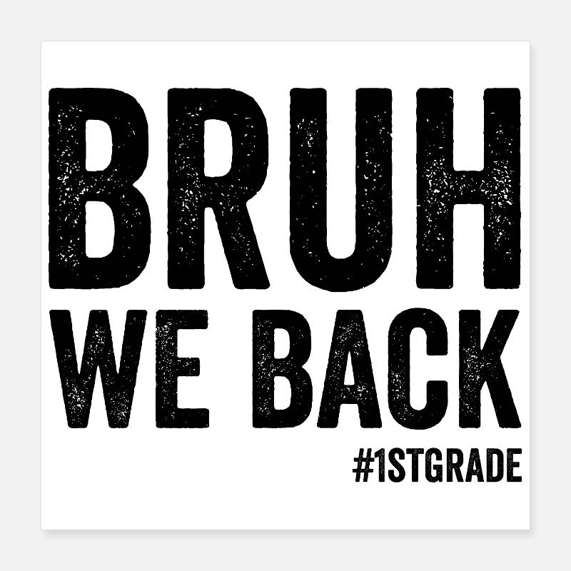 Brother, we're back in 1st grade, first grade Poster 16" x 16" (40x40 cm)