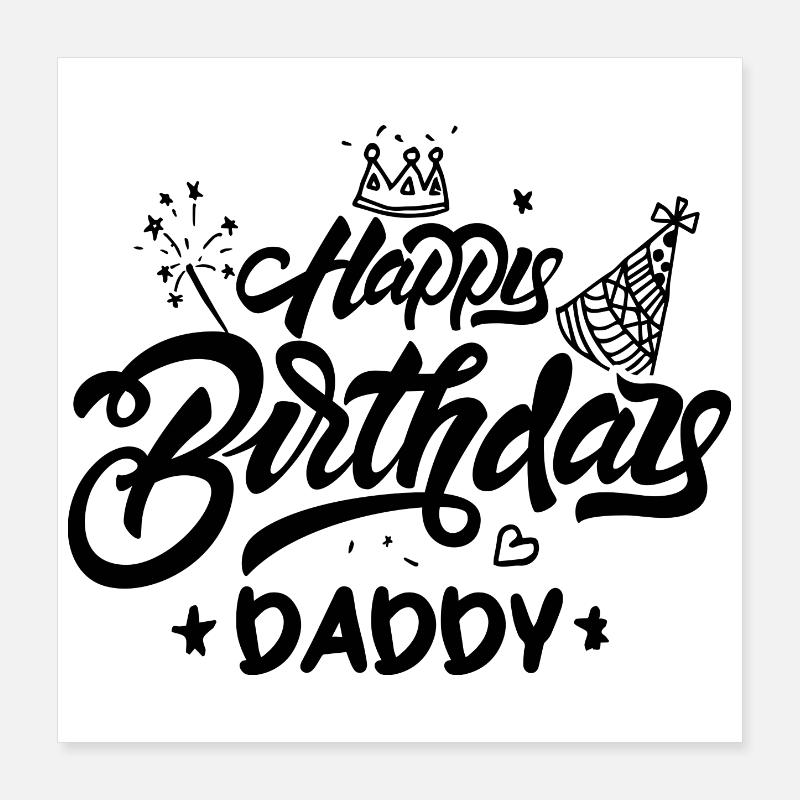 Happy birthday daddy Poster 16" x 16" (40x40 cm)