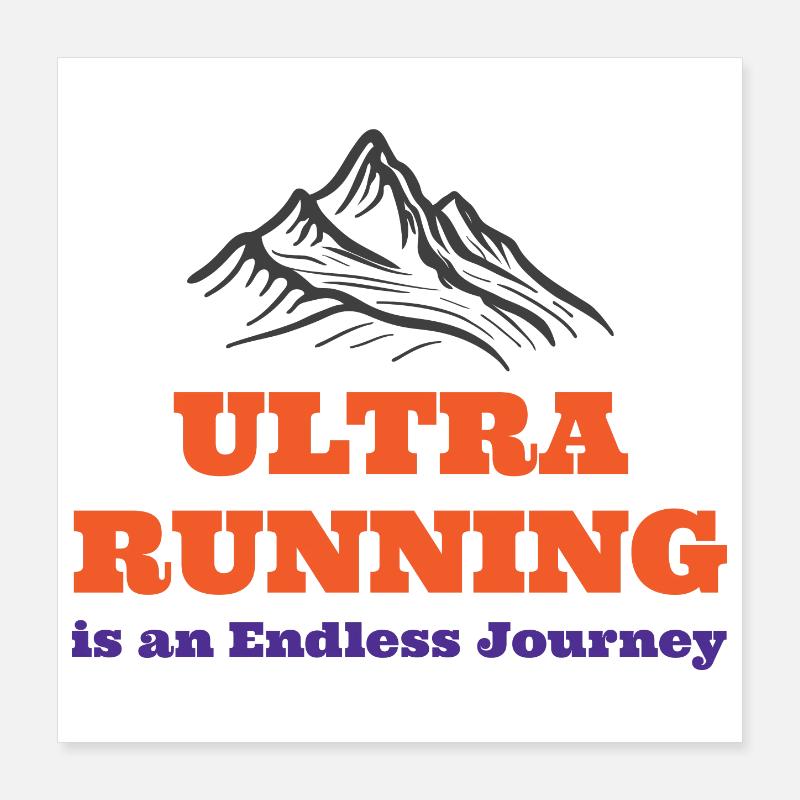 Ultra Running is an Endless Journey Poster 16" x 16" (40x40 cm)