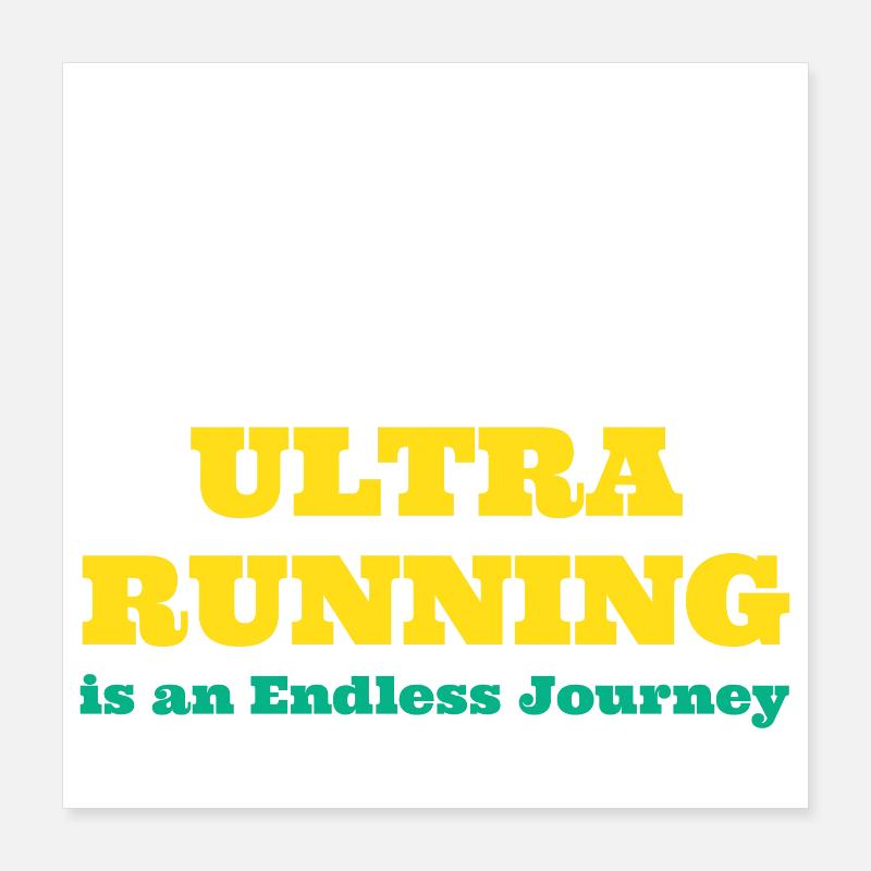 Ultra Running is an Endless Journey Poster 16" x 16" (40x40 cm)