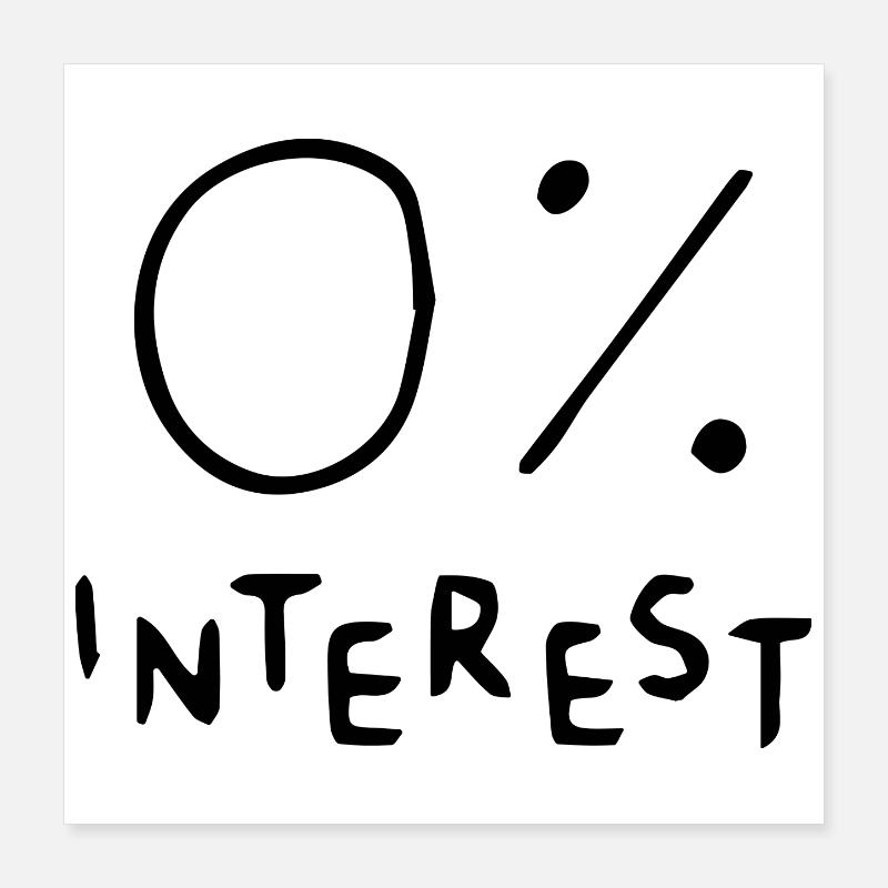0 interest Poster 40x40 cm