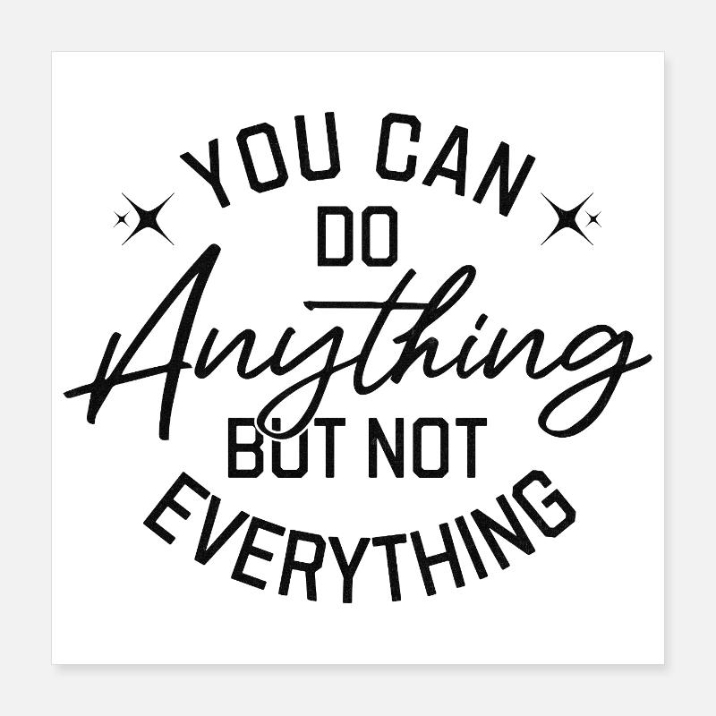 You Can Do Anything But Not Everything Black Poster 40x40 cm