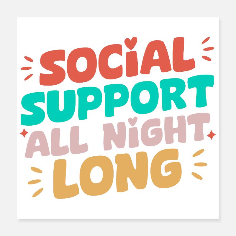 Social Worker Quote Support All Night Long Social Poster 16" x 16" (40x40 cm)