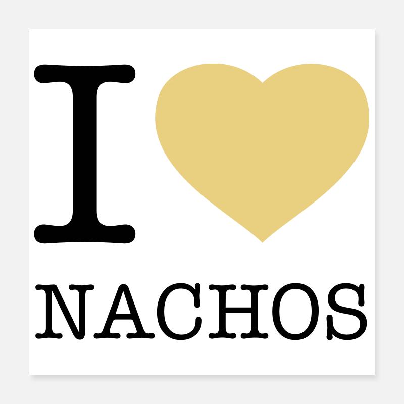 I LOVE NACHOS Poster 40 x 40 cm