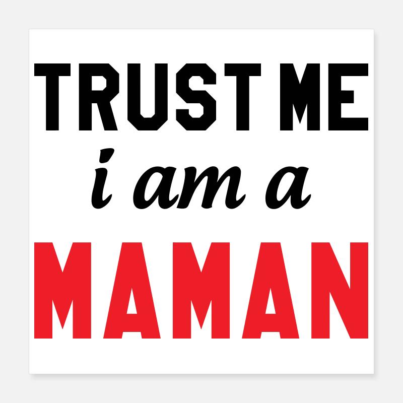 Trust me I am Maman Poster 40 x 40 cm