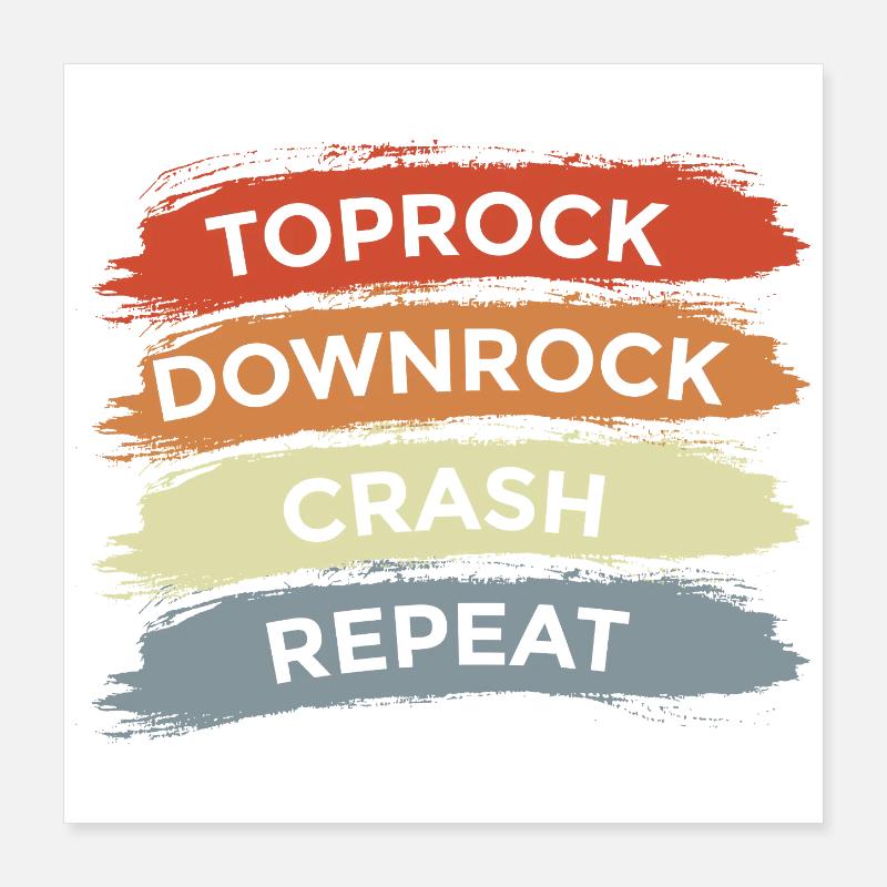 Toprock Downrock Crash Repeat Poster 40x40 cm