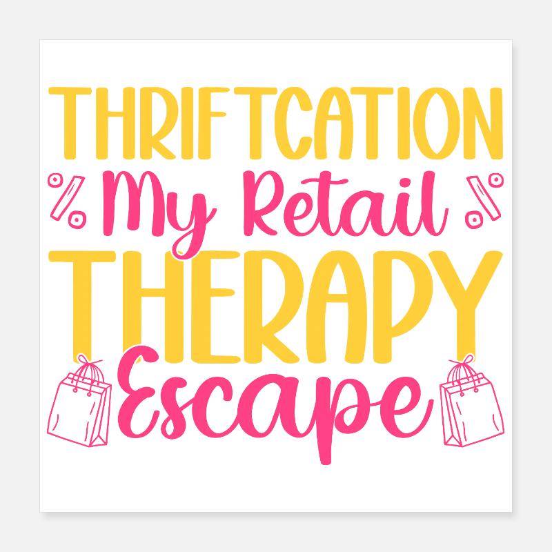 Thrift Shopper Thriftcation My Retail Thrift Store Poster 40x40 cm