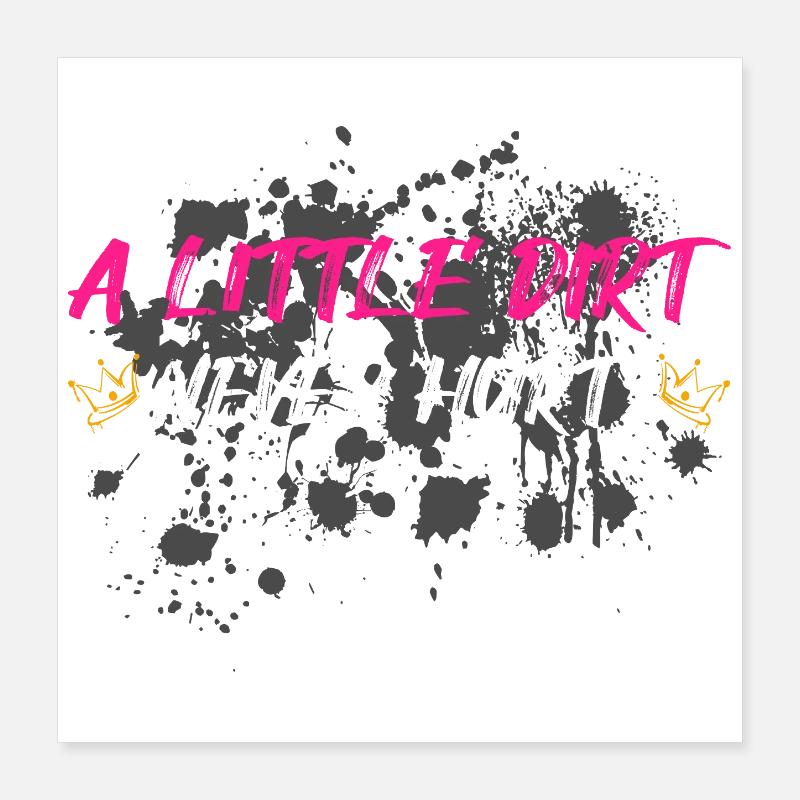 A little dirt never hurt Schlammlauf Mud Run Muddy Poster 16" x 16" (40x40 cm)