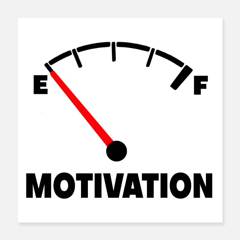 Die Motivation ist bei Null. Nachfüllen so * Poster 40x40 cm