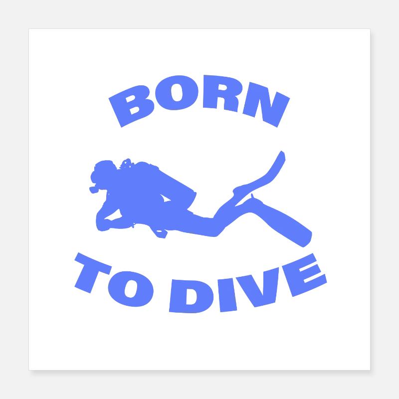 BORN TO DIVE Poster 16" x 16" (40x40 cm)