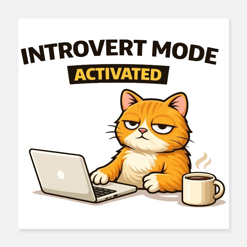 Introvert Mode Activated Cat Poster 16" x 16" (40x40 cm)