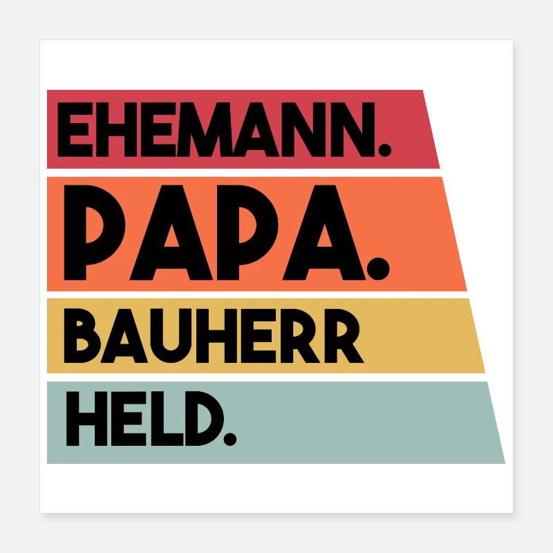 Ehemann Papa Bauherr Held Poster 40x40 cm