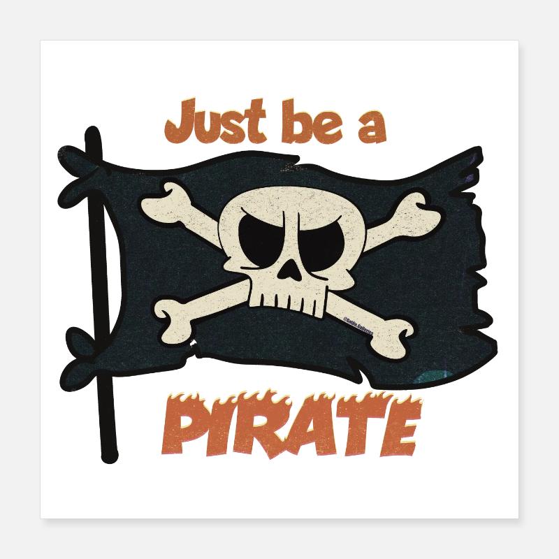 Just Be A Pirate Poster 40x40 cm