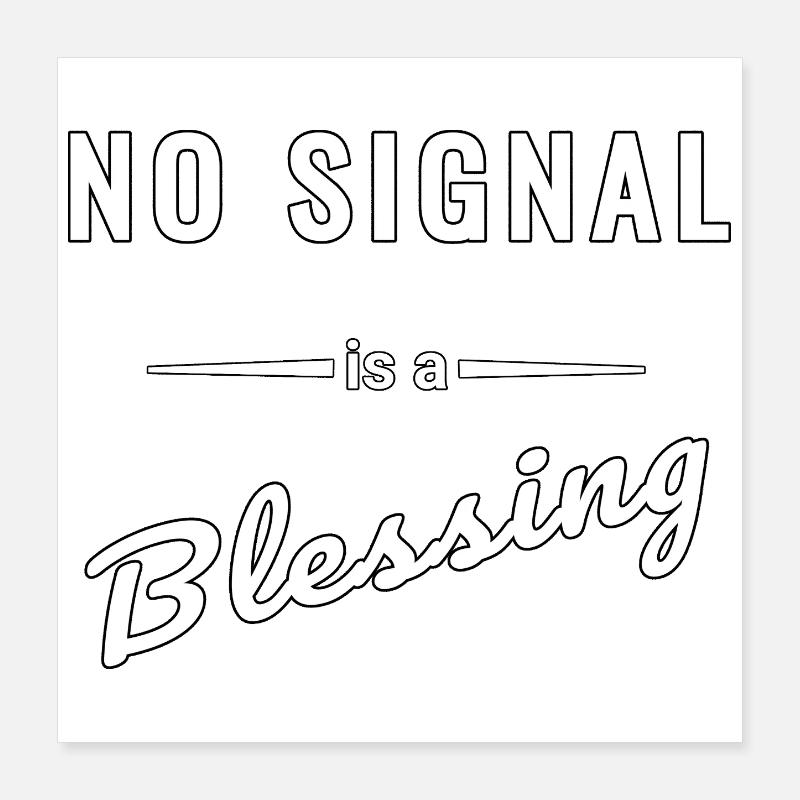 No Signal is a Blessing – Spruch Poster 40x40 cm