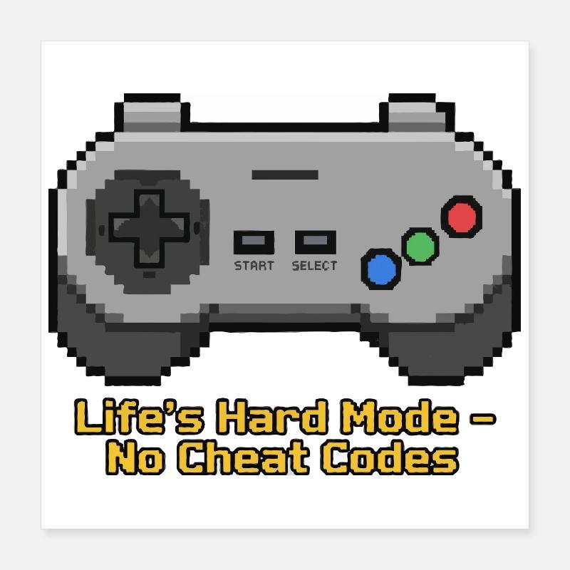 Mode difficile de la vie : pas de codes de triche Poster 40 x 40 cm