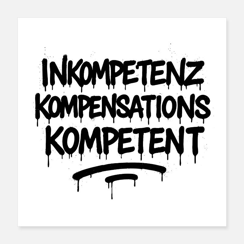 Inkompetenz Kompensations Kompetenz – Büro Spruch Poster 40x40 cm