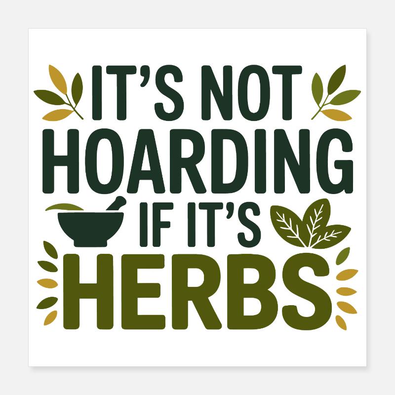 Herbalist It's Not Hoarding If It's Herbs Pro  Poster 16" x 16" (40x40 cm)