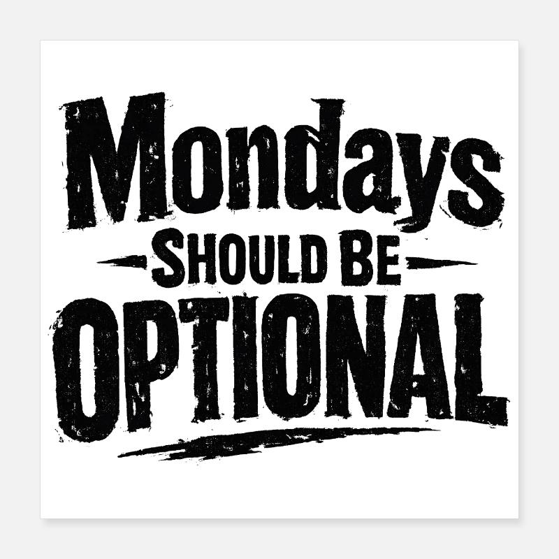 Monday should be optional Spruch Montag Poster 40x40 cm