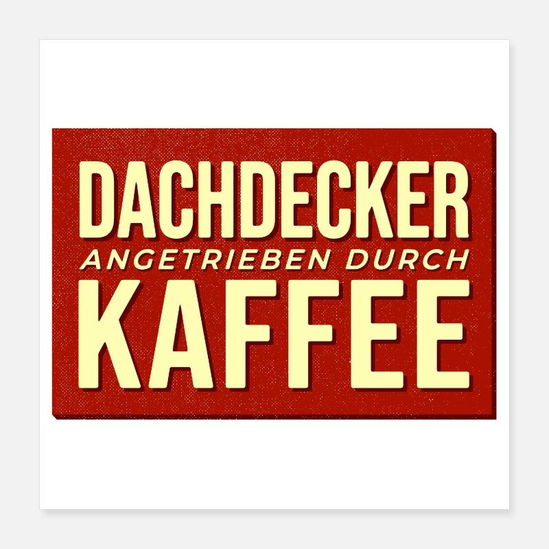 Dachdecker Kaffee Antrieb Poster 40x40 cm