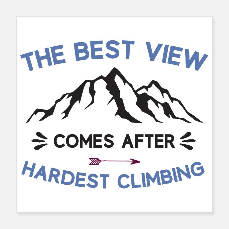 Montagnes - La meilleure vue vient après les ascensions les plus difficiles Poster 40 x 40 cm