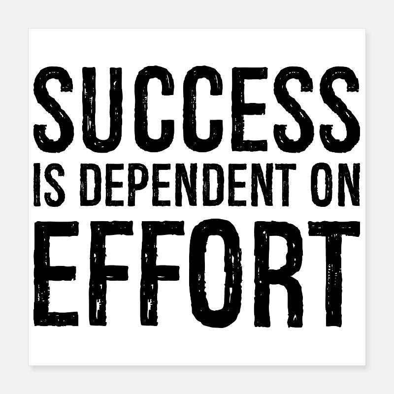 Le succès dépend de l’effort Poster 40 x 40 cm