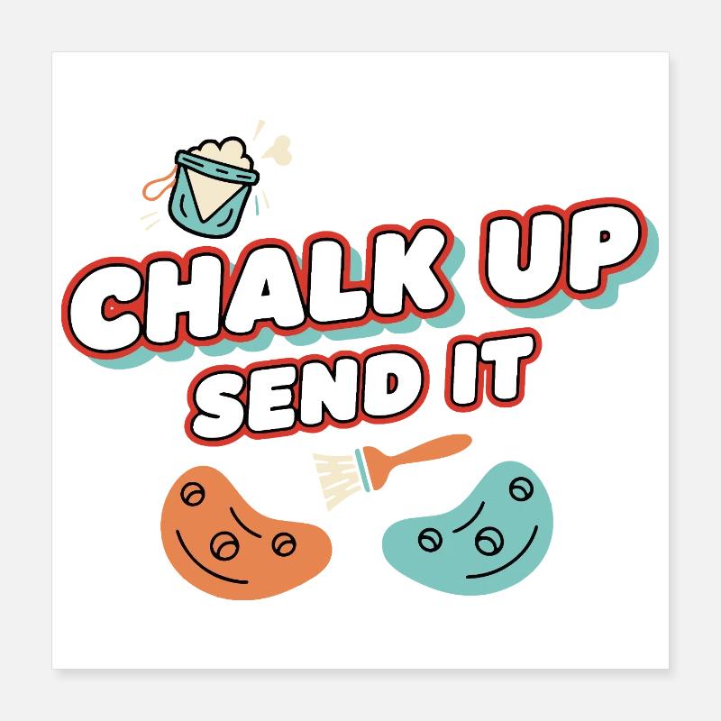 Chalk Up Send It Rock Climbing Fun Poster 16" x 16" (40x40 cm)