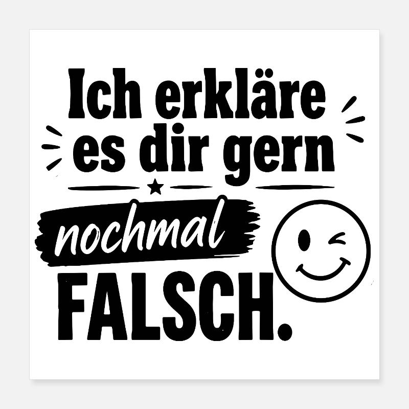  Ich Erkläre Es Dir Gern Nochmal Falsch Lustiger Poster 40x40 cm