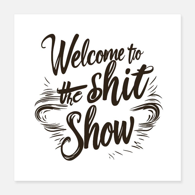 Shit show Poster 16" x 16" (40x40 cm)