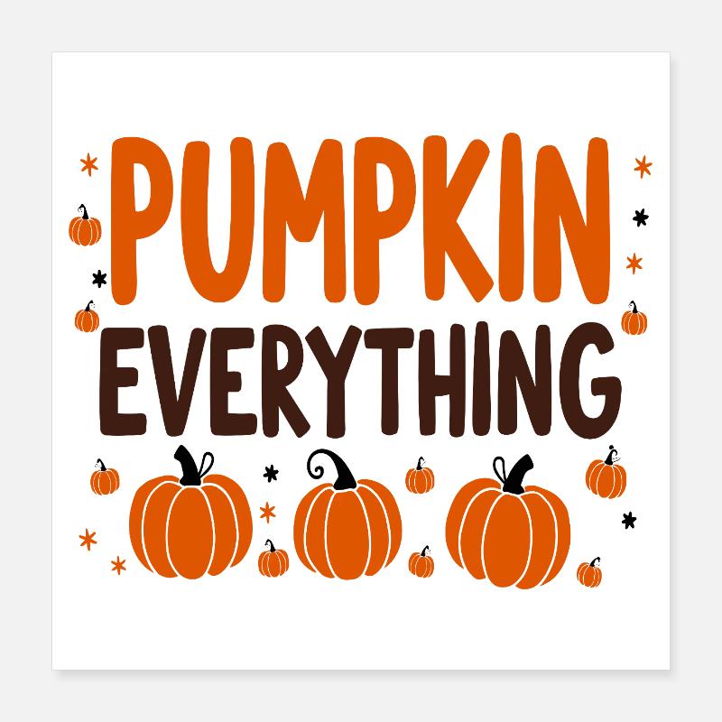 Pumpkin Everything Fall October Poster 16" x 16" (40x40 cm)