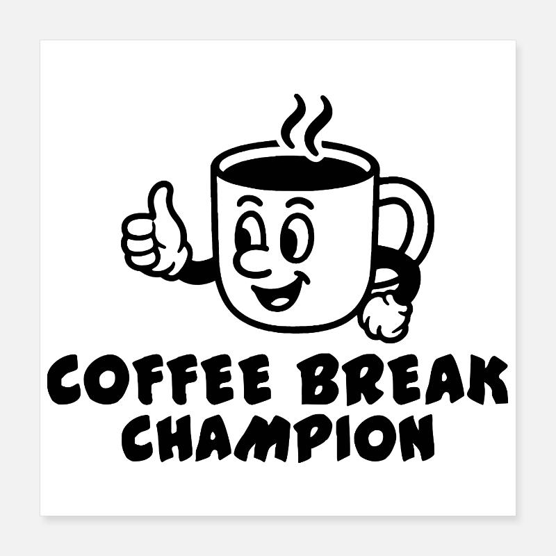 Coffee Break Champion Poster 40 x 40 cm