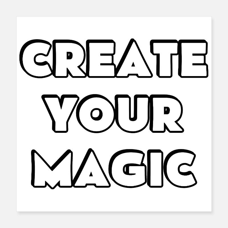 Create Your Magic  Poster 16" x 16" (40x40 cm)